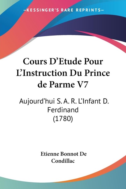 Cours DEtude Pour LInstruction Du Prince de Parme V7: Aujourdhui S. A. R. LInfant D. Ferdinand (1780)