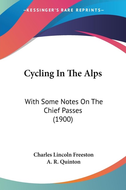 Cycling In The Alps: With Some Notes On The Chief Passes (1900)