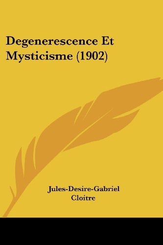Degenerescence Et Mysticisme (1902)