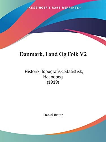 Danmark, Land Og Folk V2 Historik, Topografisk, Statistisk, Haandbog (1919)