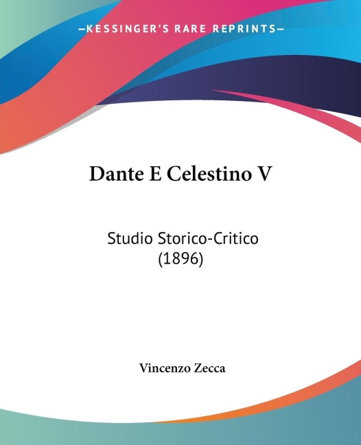 Dante E Celestino V: Studio Storico-Critico (1896)