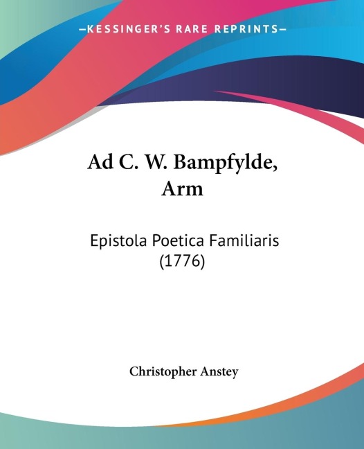 Ad C. W. Bampfylde, Arm: Epistola Poetica Familiaris (1776)