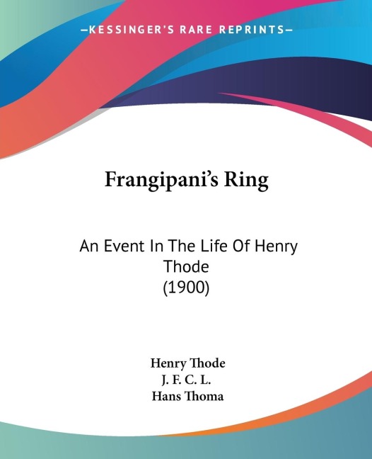 Frangipanis Ring: An Event In The Life Of Henry Thode (1900)
