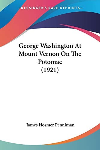 George Washington At Mount Vernon On The Potomac (1921)