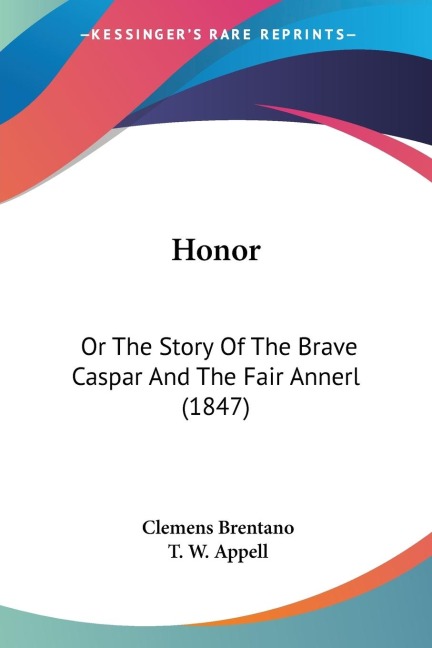Honor: Or The Story Of The Brave Caspar And The Fair Annerl (1847)