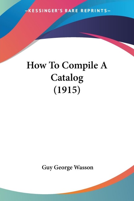 How To Compile A Catalog (1915)
