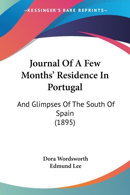Journal Of A Few Months Residence In Portugal: And Glimpses Of The South Of Spain (1895)