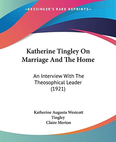 Katherine Tingley On Marriage And The Home An Interview With The Theosophical Leader (1921)