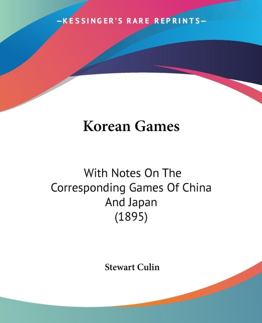 Korean Games: With Notes On The Corresponding Games Of China And Japan (1895)