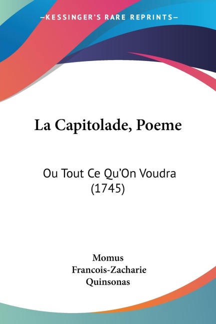 La Capitolade, Poeme: Ou Tout Ce QuOn Voudra (1745)