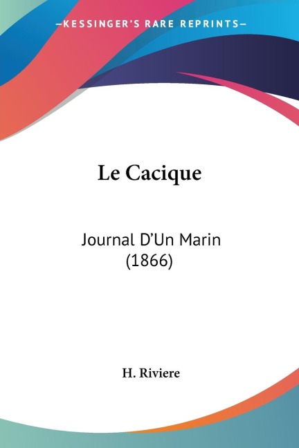 Le Cacique: Journal DUn Marin (1866)