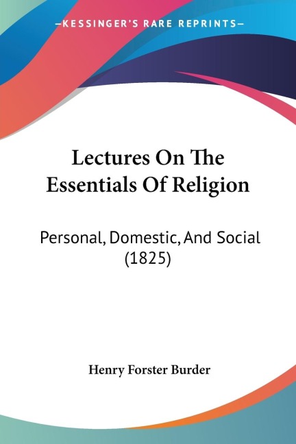 Lectures On The Essentials Of Religion: Personal, Domestic, And Social (1825)