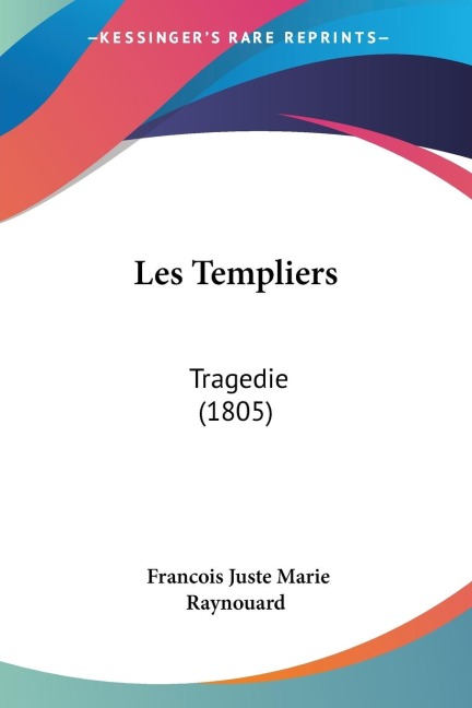 Les Templiers: Tragedie (1805)