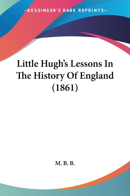 Little Hughs Lessons In The History Of England (1861)