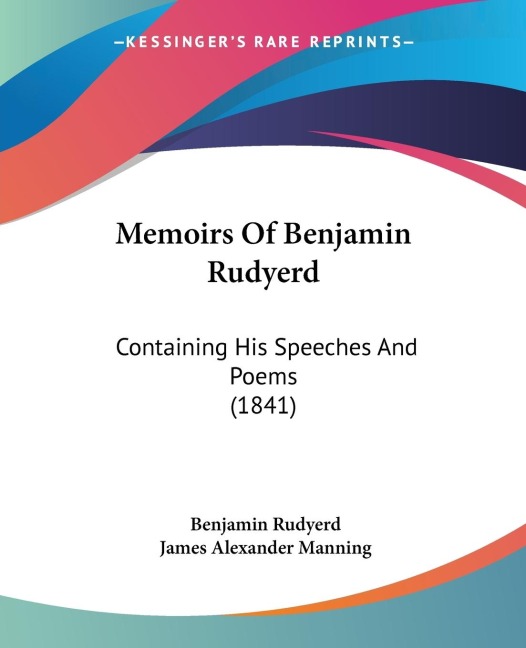 Memoirs Of Benjamin Rudyerd: Containing His Speeches And Poems (1841)