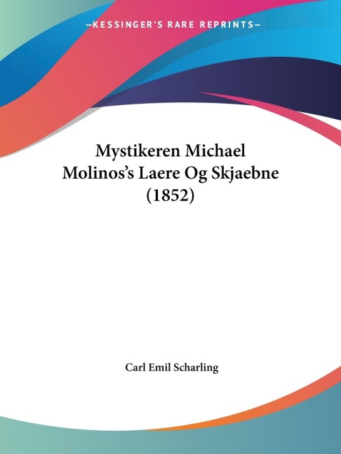 Mystikeren Michael Molinoss Laere Og Skjaebne (1852)