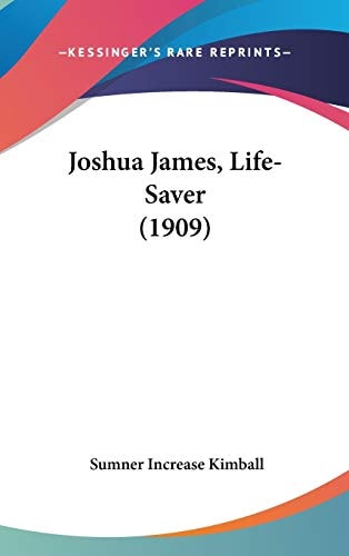 Joshua James, Life-Saver (1909)