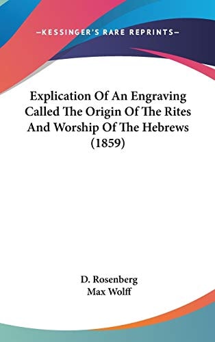 Explication of an Engraving Called the Origin of the Rites and Worship of the Hebrews