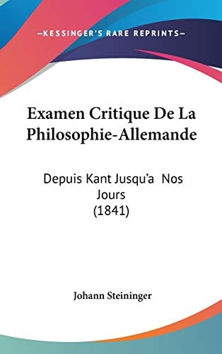 Examen Critique de la Philosophie-Allemande Depuis Kant Jusqu'aá Nos Jours (1841)
