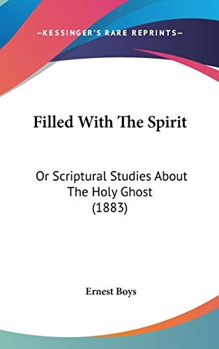 Filled With The Spirit Or Scriptural Studies About The Holy Ghost (1883)
