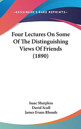 Four Lectures On Some Of The Distinguishing Views Of Friends (1890)