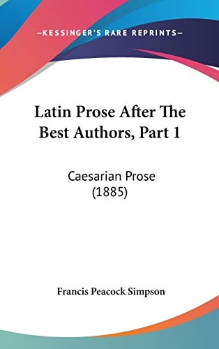 Latin Prose After The Best Authors, Part 1 Caesarian Prose (1885)