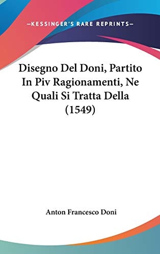 Disegno Del Doni, Partito in Piv Ragionamenti, Ne Quali Si Tratta Della