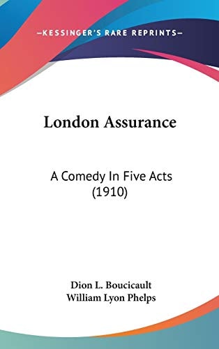 London Assurance A Comedy In Five Acts (1910)