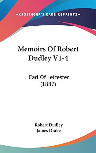 Memoirs Of Robert Dudley V1-4 Earl Of Leicester (1887)