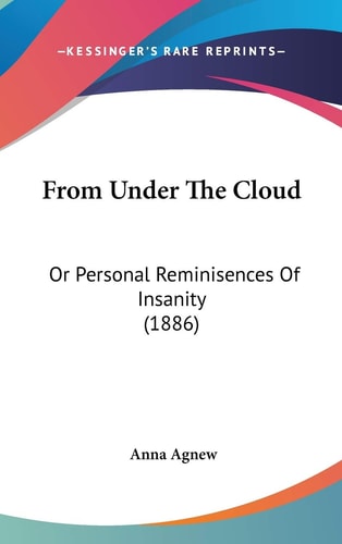 From Under The Cloud Or Personal Reminisences Of Insanity (1886)