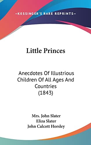 Little Princes Anecdotes of Illustrious Children of All Ages and Countries (1843)