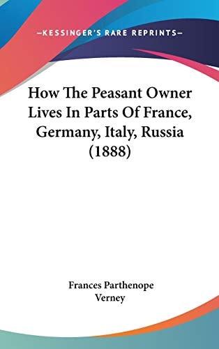 How the Peasant Owner Lives in Parts of France, Germany, Italy, Russia