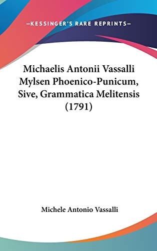 Michaelis Antonii Vassalli Mylsen Phoenico-Punicum, Sive, Grammatica Melitensis