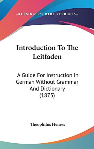 Introduction To The Leitfaden A Guide For Instruction In German Without Grammar And Dictionary (1875)