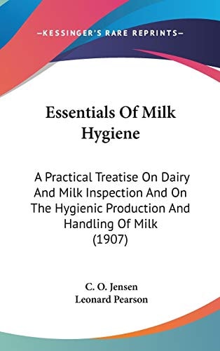 Essentials Of Milk Hygiene A Practical Treatise On Dairy And Milk Inspection And On The Hygienic Production And Handling Of Milk (1907)