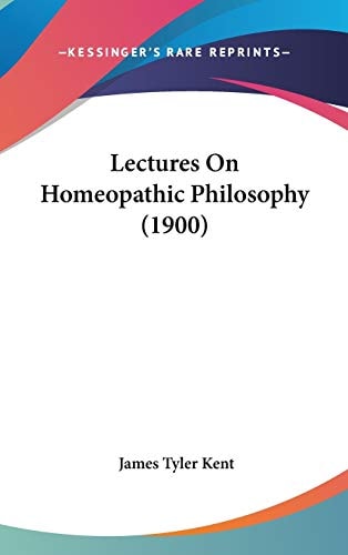 Lectures On Homeopathic Philosophy (1900)