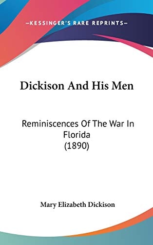 Dickison And His Men Reminiscences Of The War In Florida (1890)