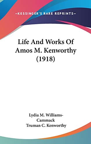 Life And Works Of Amos M. Kenworthy (1918)