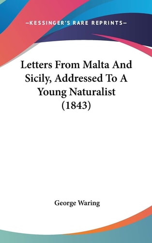 Letters from Malta and Sicily, Addressed to a Young Naturalist