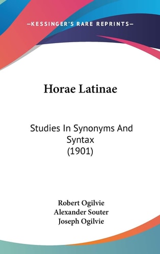 Horae Latinae Studies In Synonyms And Syntax (1901)
