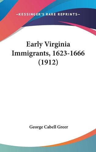 Early Virginia Immigrants, 1623-1666 (1912)