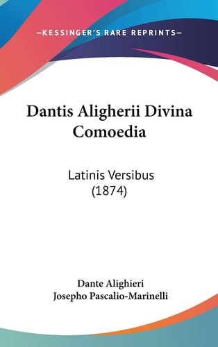 Dantis Aligherii Divina Comoedi Latinis Versibus (1874)