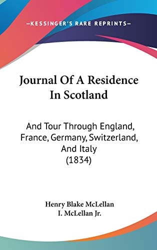Journal of a Residence in Scotland And Tour Through England, France, Germany, Switzerland, and Italy (1834)