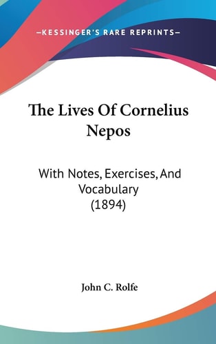The Lives Of Cornelius Nepos With Notes, Exercises, And Vocabulary (1894)