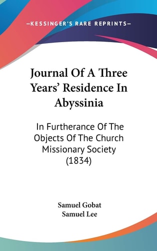 Journal of a Three Years' Residence in Abyssini In Furtherance of the Objects of the Church Missionary Society (1834)