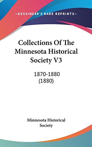 Collections Of The Minnesota Historical Society V3 1870-1880 (1880)