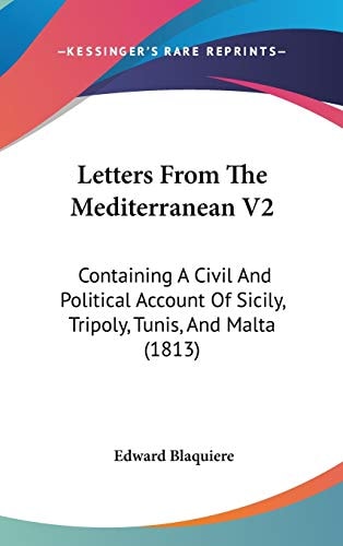 Letters from the Mediterranean V2 Containing A Civil and Political Account of Sicily, Tripoly, Tunis, and Malta (1813)