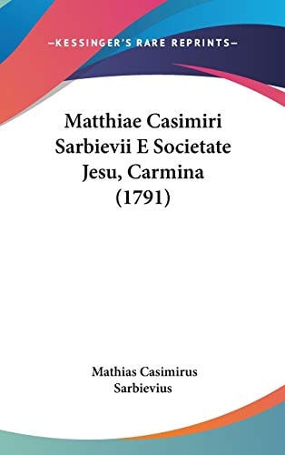 Matthiae Casimiri Sarbievii E Societate Jesu, Carmina