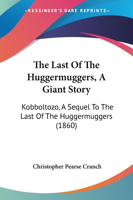 The Last Of The Huggermuggers, A Giant Story: Kobboltozo, A Sequel To The Last Of The Huggermuggers (1860)