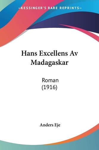 Hans Excellens Av Madagaskar Roman (1916)
